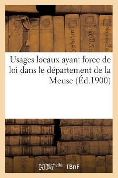 Usages Locaux Ayant Force de Loi Dans Le D??artement de la Meuse