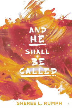 And He Shall Be Called... And He Shall Be Called...