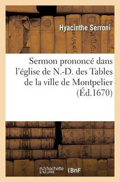 Sermon Prononc??Dans l'??lise de N.-D. Des Tables de la Ville de Montpelier: ??l'Ouverture Des Estats G????aux de la Province de Languedoc, Le Septi??