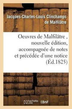 Oeuvres de Malfil??re, Nouvelle ??ition, Accompagn?? de Notes Et Pr?????? d'Une Notice