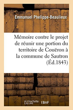 M??oire Contre Le Projet de R??nir Une Portion Du Territoire de Cou??on ??La Commune de Sautron: Adress????MM. Les Membres Des Conseils d'Arrondisseme
