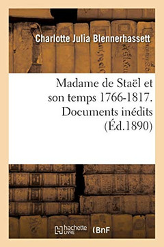 Madame de Sta?? Et Son Temps 1766-1817. Documents In??its