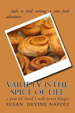 Variety Is The Spice Of Life : A Year Of Food I Will Never Forget