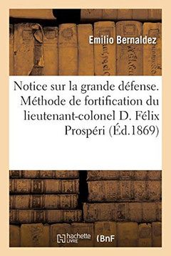Notice Sur La Grande D??ense: Nouvelle M??hode de Fortification Du Lieutenant-Colonel D. F??ix Prosp??i