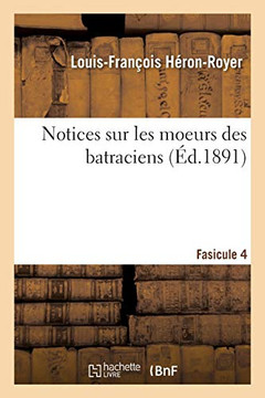Notices Sur Les Moeurs Des Batraciens