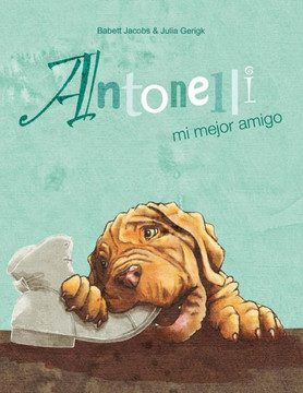 Antonelli mi mejor amigo (Spanish Edition) Antonelli mi mejor amigo (Spanish Edition)