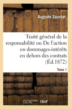 Trait??G????al de la Responsabilit??Ou de l'Action En Dommages-Int????s En Dehors Des Contrats