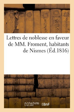 Lettres de Noblesse En Faveur de MM. Froment, Habitants de Nismes