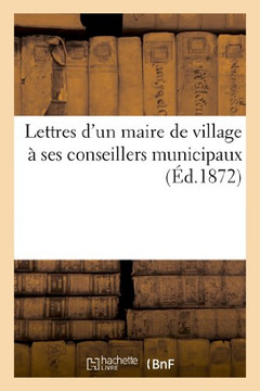 Lettres d'Un Maire de Village ??Ses Conseillers Municipaux