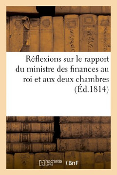 R??lexions Sur Le Rapport Du Ministre Des Finances Au Roi Et Aux Deux Chambres
