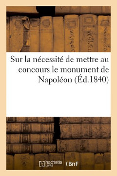 Sur La N??essit??de Mettre Au Concours Le Monument de Napol??n
