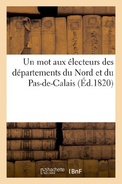 Un Mot Aux ??ecteurs Des D??artements Du Nord Et Du Pas-De-Calais, Sur La N??essit??de Porter: ??La D??utation Des Hommes Lib??aux