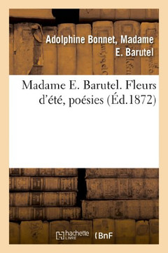 Madame E. Barutel. Fleurs d'???? Po??ies