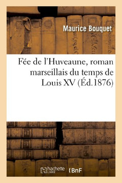 F?? de l'Huveaune, Roman Marseillais Du Temps de Louis XV