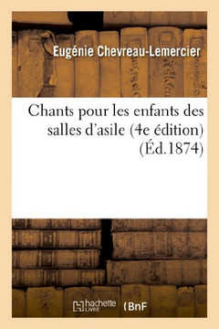 Chants Pour Les Enfants Des Salles d'Asile (4e ??ition)