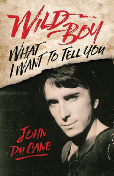 Wild Boy: What I Want To Tell You Wild Boy: What I Want To Tell You