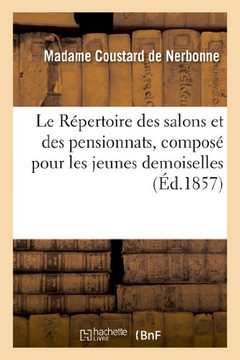 Le R??ertoire Des Salons Et Des Pensionnats, Compos??Pour Les Jeunes Demoiselles