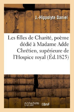 Les Filles de Charit?? Po??e D??i????Madame Adde Chr??ien, Sup??ieure de l'Hospice Royal: de Versailles