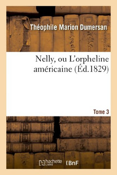 Nelly, Ou l'Orpheline Am??icaine. Tome 3