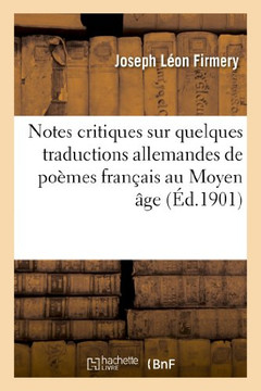 Notes Critiques Sur Quelques Traductions Allemandes de Po??es Fran??is Au Moyen ??e