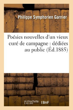 Po??ies Nouvelles d'Un Vieux Cur??de Campagne: D??i??s Au Public