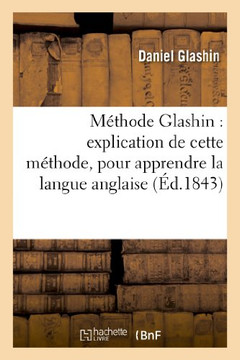 M??hode Glashin: Explication de Cette M??hode, Prompte, Facile Et Amusante, Pour Apprendre: La Langue Anglaise Avec Ou Sans Ma??re