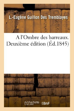 A l'Ombre Des Barreaux. Deuxi??e ??ition