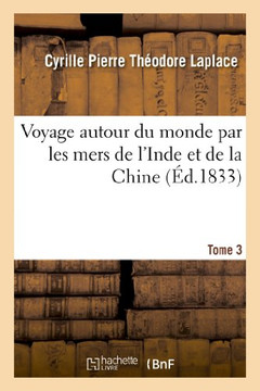 Voyage Autour Du Monde Par Les Mers de l'Inde Et de la Chine, Ex??ut??Sur La Corvette. Tome 3: de l'??at 'la Favorite', Pendant Les Ann??s 1830, 1831