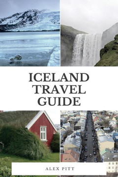 Iceland Travel Guide: The ultimate travelers Iceland guidebook, facts, how to travel, costs, regions, sights and more