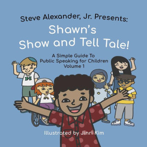 Shawn's Show And Tell Tale: A Simple Guide To Public Speaking For Children