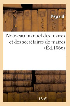 Nouveau Manuel Des Maires Et Des Secr??aires de Maires