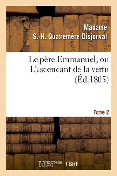 Le P??e Emmanuel, Ou l'Ascendant de la Vertu. Tome 2