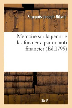 M??oire Sur La P??urie Des Finances, Par Un Antifinancier