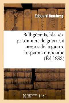 Bellig??ants, Bless??, Prisonniers de Guerre, ??Propos de la Guerre Hispano-Am??icaine