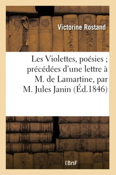 Les Violettes, Po??ies Pr??????s d'Une Lettre ??M. de Lamartine, Par M. Jules Janin