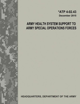 Army Health System Support To Army Special Operations Forces (Atp 4-02.43)
