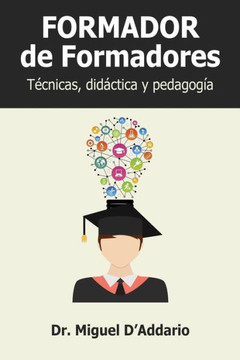 Formador De Formadores: Técnicas, Didáctica Y Pedagogía (Spanish Edition)