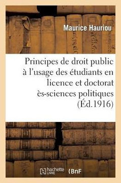 Principes de Droit Public ??l'Usage Des ??udiants En Licence Et En Doctorat (2e ??.)