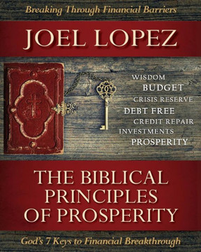 Biblical Principles Of Prosperity: GodS 7 Keys To Financial Breakthrough Biblical Principles Of Prosperity: GodS 7 Keys To Financial Breakthrough