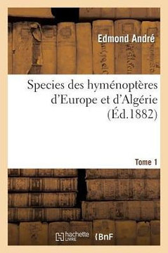 Species Des Hym??opt??es d'Europe Et d'Alg??ie. T1