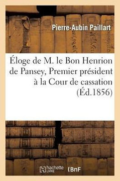 ??oge de M. Le Bon Henrion de Pansey, 1e Pr??ident Cour de Cassation Prononc??Acad??ie de Stanislas