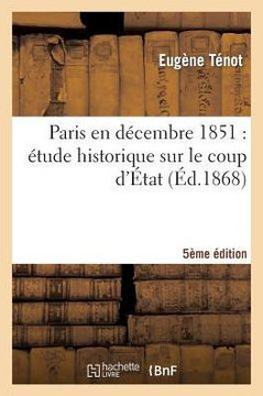 Paris En D??embre 1851: ??ude Historique Sur Le Coup d'??at (5e ??ition) Paris En D??embre 1851: ??ude Historique Sur Le Coup d'??at (5e ??ition)