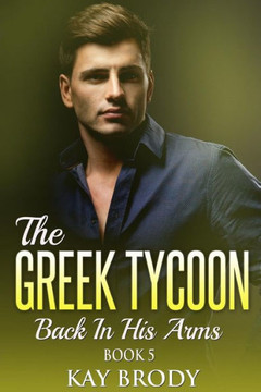 Back In His Arms: A Billionaire New Adult Romance, Book 5 (The Greek Tycoon)