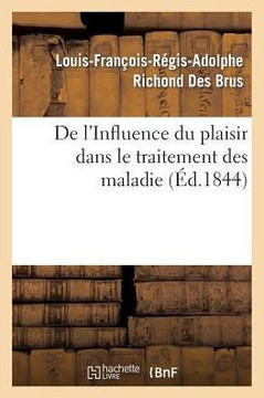 de l'Influence Du Plaisir Dans Le Traitement Des Maladies de l'Influence Du Plaisir Dans Le Traitement Des Maladies