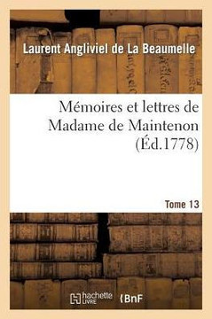 M??oires Et Lettres de Madame de Maintenon. T. 13