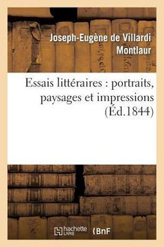 Essais Litt??aires: Portraits, Paysages Et Impressions