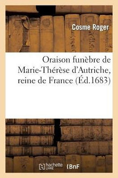 Oraison Fun??re de Marie-Th????e d'Autriche, Reine de France
