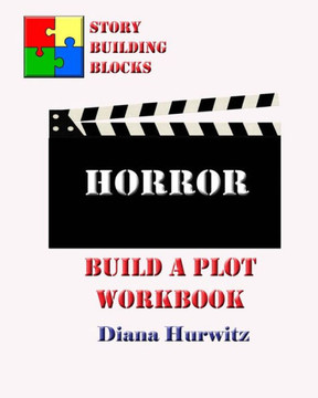 Horror: Build A Plot Workbook (Story Building Blocks)