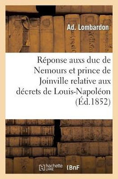 R??onse Aux Deux D??rets Du Prince Louis-Napol??n, Pr??ident de la R??ublique