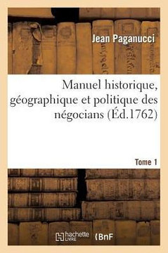 Manuel Historique, G??graphique Et Politique Des N??ocians Tome 1 Manuel Historique, G??graphique Et Politique Des N??ocians Tome 1
